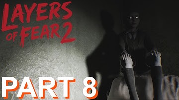 LAYERS OF FEAR 2 - PC Gameplay Walkthrough Part 8 - No Commentary.