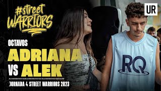 ADRIANA VS ALEK I OCTAVOS I Street Warriors 2023 | Jornada 4
