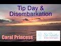 Tip Day & Disembarkation - Coral Princess Cruise - Part 11