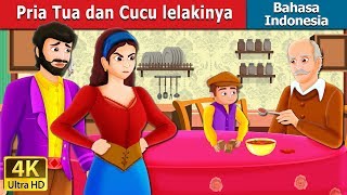 Pria Tua dan Cucu lelakinya | The Old Man And His Grandson Story | Dongeng Bahasa Indonesia