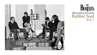 Rubber Soul (Recording Sessions Vol. 3), October 24th - November 4th, 1965