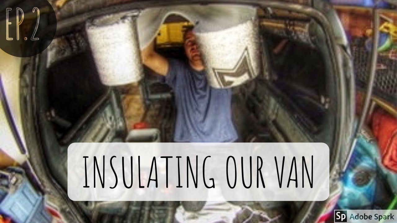HOW WE INSULATED OUR VAN | Homie the Van Build Ep.2