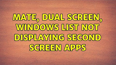 Ubuntu: Mate, dual screen, Windows list not displaying second screen apps