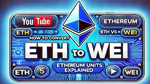 How to Convert ETH to Wei | Ethereum Units Explained (ETH vs Wei)