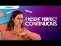 Present Perfect Continuous: quando si usa e come si forma