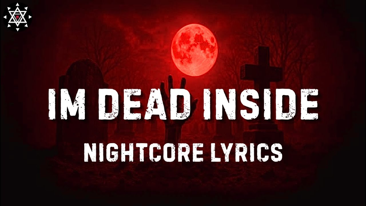 NIGHTCORE - I'M DEAD INSIDE 💀 (Lyrics Video 4K) TLCMUSICS 