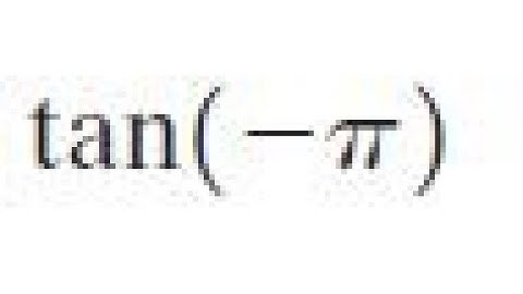 tan -pi/4