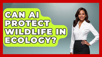 Can AI Protect Wildlife In Ecology? - Explaining Ecology