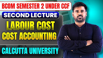Labour Cost | Labour costing bcom semester 2 under ccf | Labour cost bcom calcutta University 