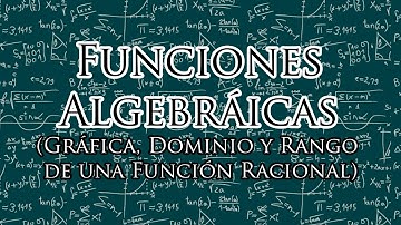 Gráfica, Dominio y Rango de una Función Racional