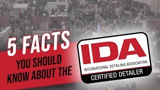 5 Facts Detailers Should KNOW About the IDA | INTERNATIONAL DETAILING ASSOCIATION