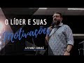 O Líder e suas Motivações - Luciano Subirá (CONLISU 2017)