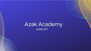 Azak Academy Kimdir?