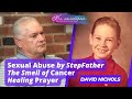Sexual Abuse by StepFather, The Smell of Cancer, Healing Prayer | David Nichols | OnAnEasel