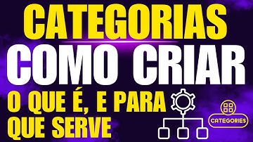 Como Criar Categorias no Blog WordPress, o que é Categorias e para que Serve as Categorias do Blog