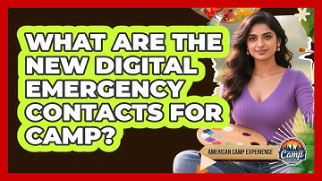 What Are The New Digital Emergency Contacts For Camp? - American Camp Experience