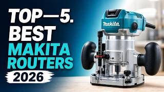 TOP—5. Best Makita Routers 2026