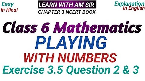 Class 6 Maths Chapter 3 Playing with Numbers Exercise 3.5 Question 2&3| Class 6 Math Chapter 3 ncert