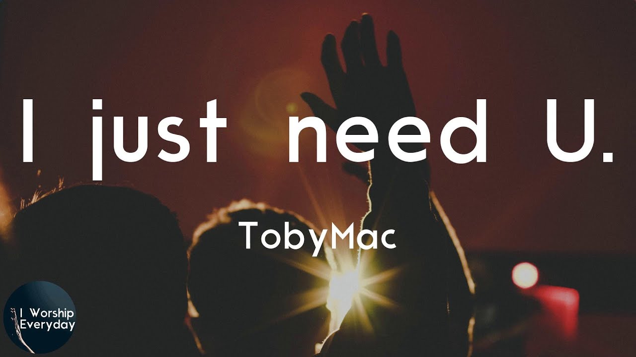TobyMac - I just need U. (Lyric Video) | I just need, I just need You TobyMac - I just need U. (Lyric Video) | I just need, I just need You