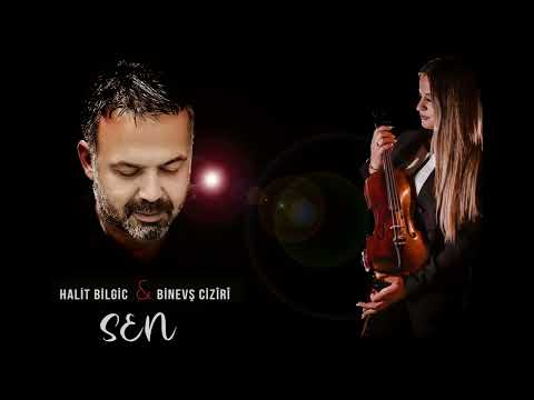 Binevş Ciziri & Halit Bilgiç - SEN