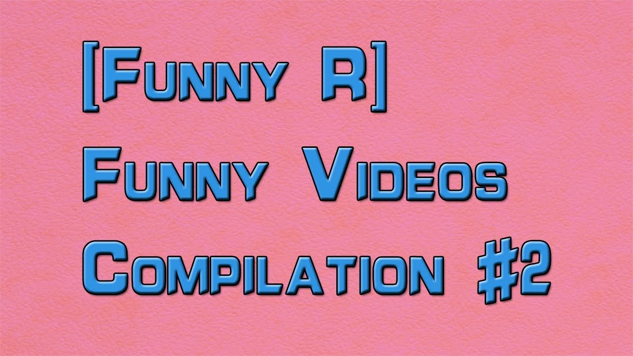 [Funny R]Funny Videos Compilation #2 - YouTube