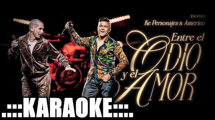Ke Personajes, Americo Entre el odio y el amor ( KARAOKE PREM ♪ )