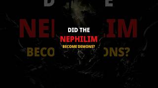 Nephilim Explained: Did Giants Become Demons?