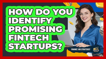 How Do You Identify Promising FinTech Startups? - Finance Job Strategist