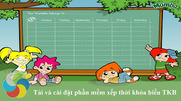 Cách tải và cài đặt phần mềm xếp thời khóa biểu TKB