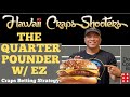 The Quarter Pounder w/ EZ: Craps Betting Strategy