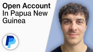 How To Open a PayPal Account in Papua New Guinea [2025 Full Guide]