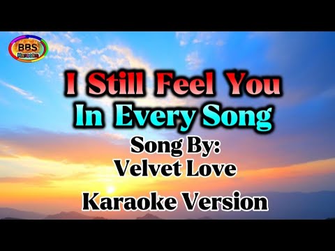 I Still Feel You In Every Song - Velvet Love | Karaoke Version