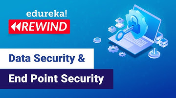 Data Security and End Point Security | Data Security | Edureka | Cyber Security Rewind - 3