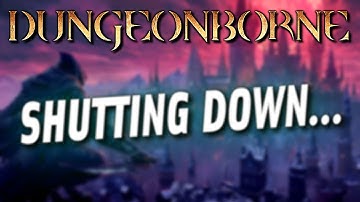 Dungeonborne Shutting down...