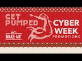 Cyber Week Promotions - Get Pumped for Deals ALL WEEK!