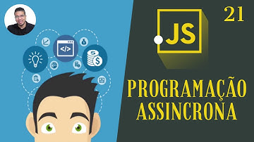 21 - PROGRAMAÇÃO ASSINCRONA - CURSO DE JAVASCRIPT - TORNE-SE UM PROGRAMADOR