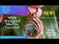 WIRE WRAPPING TUTORIAL - Spherical Objects, Marbles, Crystal Balls