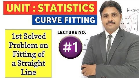 FITTING OF A STRAIGHT LINE IN STATISTICS (LECTURE 1)