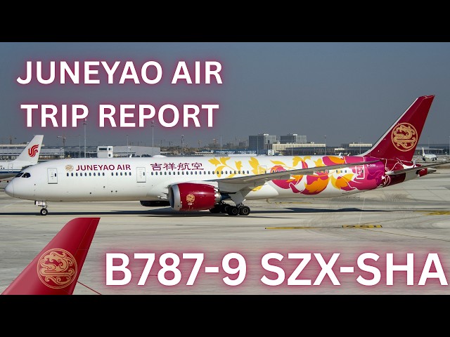 Juneyao Air Boeing 787 | Shenzhen to Shanghai | Trip Report - YouTube