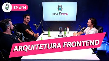 DVC 14 - Arquitetura Frontend com William Grasel e Emilio Aiolfi