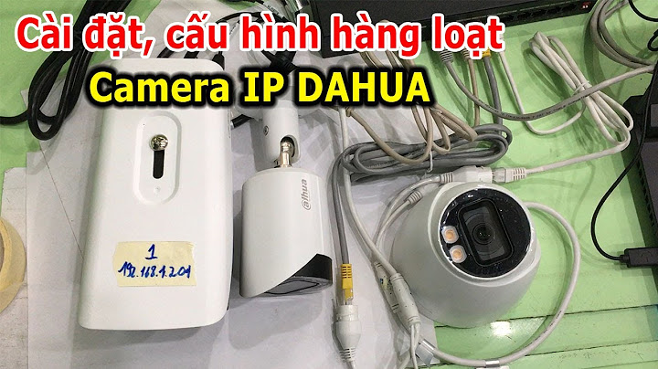 Hướng dẫn cài đặt camera ip có dây