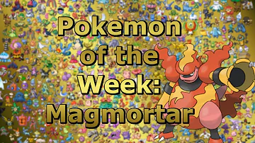 Pokemon of the Week: Magmortar