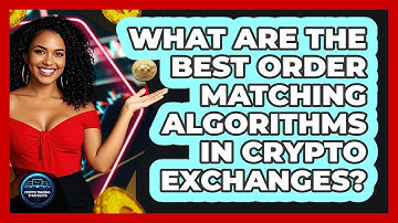 What Are The Best Order Matching Algorithms In Crypto Exchanges? - Crypto Trading Strategists