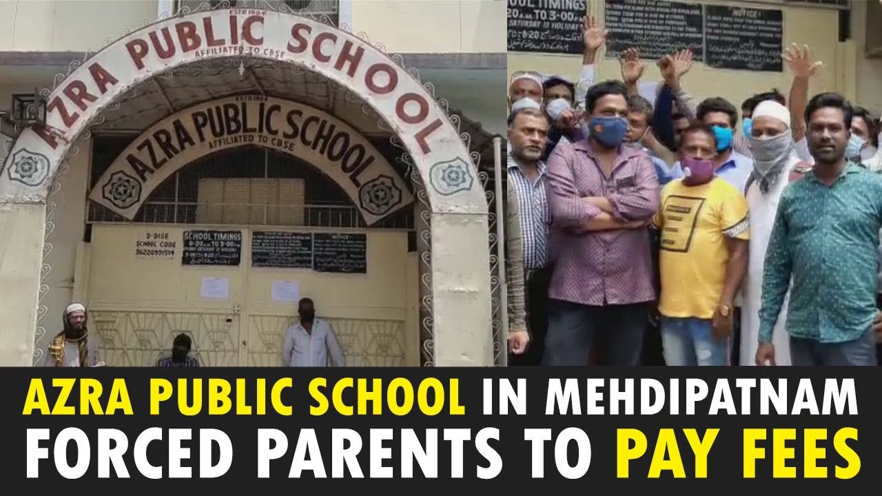 HYD | AZRA PUBLIC SCHOOL IN MEHDIPATNAM FORCED PARENTS TO PAY FEES ...