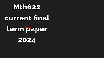 mth622 current paper//mth622 current final term paper 2024//maths with iqra hafsa