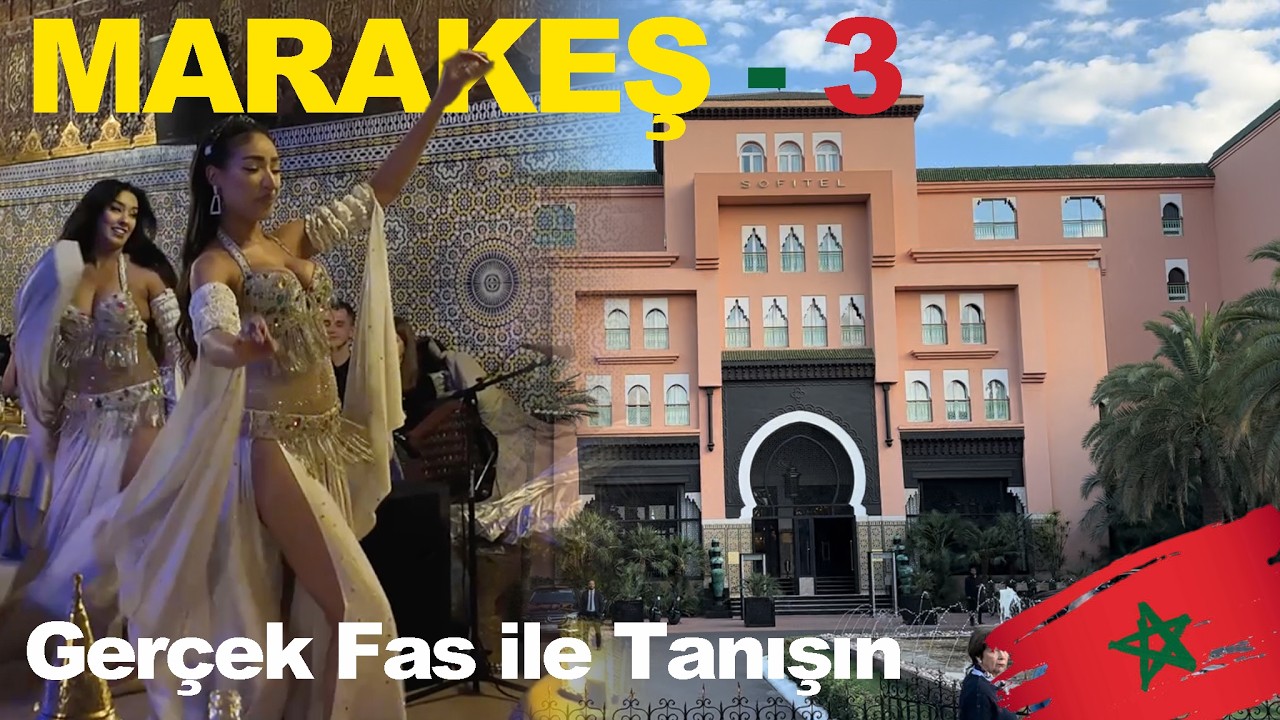 🇲🇦 Marakeş - 3 | Gerçek Fas İle Tanışın