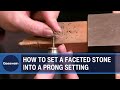 How to Set a Faceted Stone into a 6 Prong Setting with Melissa Muir