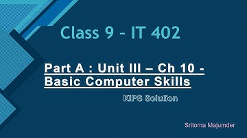 CBSE - Grade 9 - Part A - Unit III - Ch 10 - Basic Computer Skills - KIPS Solution