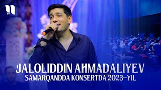 Jaloliddin Ahmadaliyev - Samarqandda konsertda 2023-yil