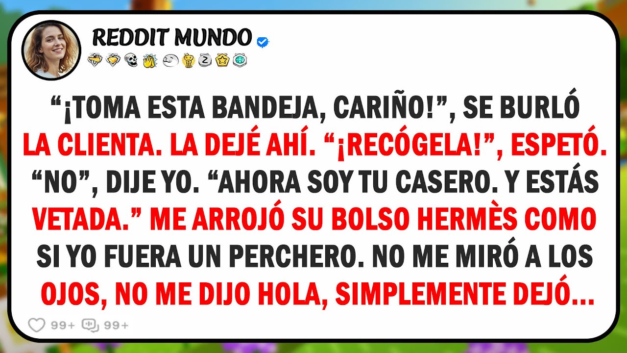 El cliente se burló de mí hasta que dije no: Ahora soy el propietario y ella tiene la entrada...